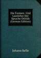 Die Formen- Und Lautlehre Der Sprache Otfrids (German Edition), Johann Kelle 