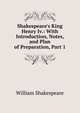 Shakespeare's King Henry Iv.: With Introduction, Notes, and Plan of Preparation, Part 1, Уильям Шекспир 
