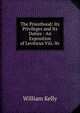 The Priesthood: Its Privileges and Its Duties : An Exposition of Leviticus Viii.-Xv., Kelly William 