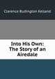 Into His Own: The Story of an Airedale, Clarence Budington Kelland 