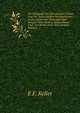 Die Drangsale Des Nassauischen Volkes Und Der Angrenzenden Nachbarlander in Den Zeiten Des Dreissigjahrigen Krieges: Seine Helden, Staatsmanner Und . Geschichte Jener Zeit (German Edition), E F. Keller 