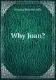 Why Joan?, Eleanor Mercein Kelly 