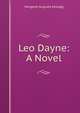 Leo Dayne: A Novel, Margaret Augusta Kellogg 