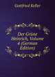Der Grune Heinrich, Volume 4 (German Edition), Gottfried Keller 