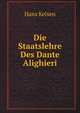 Die Staatslehre Des Dante Alighieri, Hans Kelsen 