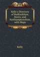 Kelly's Directory of Bedfordshire, Hunts, and Northamptonshire, with Maps., KELLY 