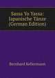 Sassa Yo Yassa: Japanische Tanze (German Edition), Bernhard Kellermann 
