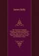 The American Catalogue of Books: (Original and Reprints,) Published in the United States from Jan., 1861, to Jan. 1871, with Date of Publication, Size, Price, and Publisher's Name ., James Kelly 