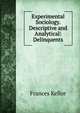 Experimental Sociology. Descriptive and Analytical: Delinquents, Frances Kellor 