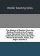 The History of Russia: From the Earliest Period to the Present Time. Compiled from the Most Authentic Sources, Including the Works of Karamsin, Tooke, and Segur, Volume 1, Walter Keating Kelly 