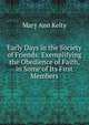 Early Days in the Society of Friends: Exemplifying the Obedience of Faith, in Some of Its First Members, Mary Ann Kelty 