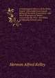 A Genealogical History of the Kelley Family: Descended from Joseph Kelley of Norwich, Connecticut, with Much Biographical Matter Concerning the First . and Notes of Inflowing Female Lines, Hermon Alfred Kelley 