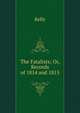 The Fatalists; Or, Records of 1814 and 1815, KELLY 