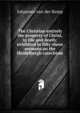 The Christian entirely the property of Christ, in life and death: exhibited in fifty-three sermons on the Heidelbergh catechism, Johannes van der Kemp 