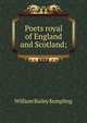 Poets royal of England and Scotland;, William Bailey Kempling 