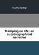 Tramping on life: an autobiographical narrative, Harry Kemp 