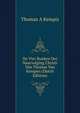 De Vier Boeken Der Naarvolging Christi Van Thomas Van Kempen (Dutch Edition), Thomas a Kempis 