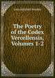 The Poetry of the Codex Vercellensis, Volumes 1-2, John Mitchell Kemble 