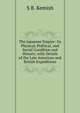The Japanese Empire: Its Physical, Political, and Social Condition and History; with Details of the Late American and British Expeditions, S B. Kemish 