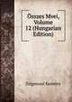 Osszes Mvei, Volume 12 (Hungarian Edition), Zsigmond Kemeny 
