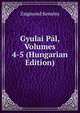 Gyulai Pal, Volumes 4-5 (Hungarian Edition), Zsigmond Kemeny 