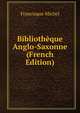 Bibliotheque Anglo-Saxonne (French Edition), Michel Francisque 