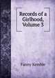 Records of a Girlhood, Volume 3, Kemble Fanny 