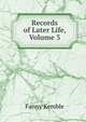 Records of Later Life, Volume 3, Kemble Fanny 