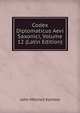 Codex Diplomaticus Aevi Saxonici, Volume 12 (Latin Edition), John Mitchell Kemble 