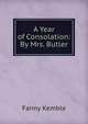 A Year of Consolation: By Mrs. Butler, Kemble Fanny 