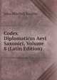 Codex Diplomaticus Aevi Saxonici, Volume 8 (Latin Edition), John Mitchell Kemble 
