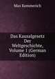 Das Kausalgesetz Der Weltgeschichte, Volume 1 (German Edition), Max Kemmerich 