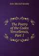 The Poetry of the Codex Vercellensis, Part 1, John Mitchell Kemble 
