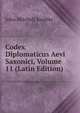 Codex Diplomaticus Aevi Saxonici, Volume 11 (Latin Edition), John Mitchell Kemble 