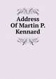Address Of Martin P. Kennard, 