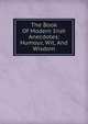 The Book Of Modern Irish Anecdotes: Humour, Wit, And Wisdom, 