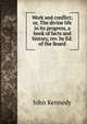 Work and conflict; or, The divine life in its progress, a book of facts and history, rev. by Ed. of the Board, Kennedy John 