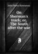 On Sherman's track; or, The South after the war, John Henry Kennaway 