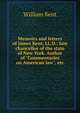 Memoirs and letters of James Kent, LL.D.: late chancellor of the state of New York. Author of "Commentaries on American law", etc., William Kent 