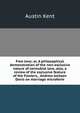 Free love; or, A philosophical demonstration of the non-exclusive nature of connubial love, also, a review of the exclusive feature of the Fowlers, . Andrew Jackson Davis on marriage microform, Austin Kent 