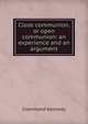 Close communion, or open communion: an experience and an argument, Crammond Kennedy 