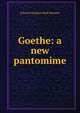 Goethe: a new pantomime, Kenealy Edward Vaughan 