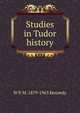 Studies in Tudor history, W P. M. 1879-1963 Kennedy 