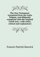 The New Testament: translated from the Latin Vulgate, and diligently compared with the original Greek text ; with notes, critical and explanatory, Francis Patrick Kenrick 