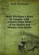 Walt Whitman's diary in Canada: with extracts from other of his diaries and literary note-books, Whitman Walt 