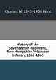 History of the Seventeenth Regiment, New Hampshire Volunteer Infantry, 1862-1863, Charles N. 1843-1906 Kent 