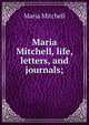 Maria Mitchell, life, letters, and journals;, Maria Mitchell 