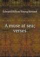 A muse at sea; verses, Edward Hilton Young Kennet 