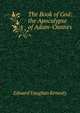The Book of God: the Apocalypse of Adam-Oannes, Kenealy Edward Vaughan 