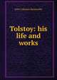 Tolstoy: his life and works, John Coleman Kenworthy 